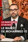 Le parcours d'un roi - Le Maroc de Mohammed VI