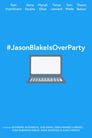 #JasonBlakeIsOverParty