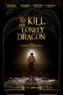 To Kill The Lonely Dragon