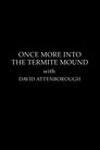 The Making Of The Trials Of Life - Once More Into The Termite Mound