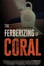 The Ferberizing of Coral