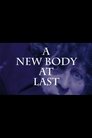 A New Body at Last