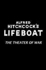 Alfred Hitchcock's Lifeboat: The Theater of War