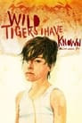 Wild Tigers I Have Known