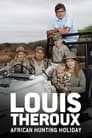 Louis Theroux's African Hunting Holiday