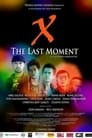 X- The Last Moment