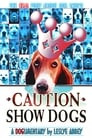 Caution: Show Dogs