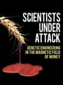 Scientists Under Attack: Genetic Engineering in the Magnetic Field of Money