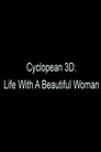 Cyclopean 3D: Life with a Beautiful Woman