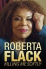 Killing Me Softly: The Roberta Flack Story