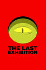 The Last Exhibition