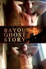 Bayou Ghost Story