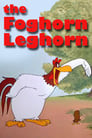 The Foghorn Leghorn