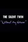 Silent Twin: Without My Shadow