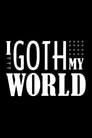 I Goth My World