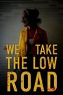 We Take the Low Road