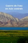 Zentralasiens Kampf ums Wasser