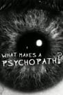 What Makes a Psychopath?