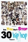 And You Don't Stop: 30 Years of Hip-Hop