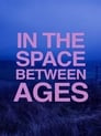 In the Space Between Ages