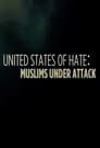 United States of Hate: Muslims Under Attack