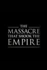 The Massacre That Shook the Empire