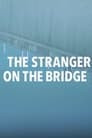 The Stranger on the Bridge