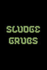 Sludge Grubs