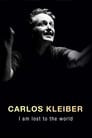 Carlos Kleiber - Ich bin der Welt abhanden gekommen