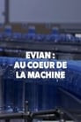 Evian, au coeur de la machine
