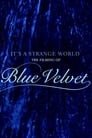 It's a Strange World: The Filming of 'Blue Velvet'