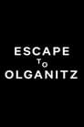 Escape to Olganitz