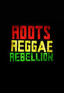 Roots, Reggae, Rebellion