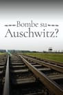 1944: Should We Bomb Auschwitz?