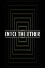 Into the Ether