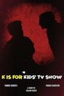 K is for Kids' TV Show