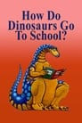 How Do Dinosaurs Go To School?