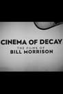 Cinema of Decay: The Films of Bill Morrison