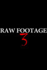 Raw Footage 3