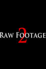 Raw Footage 2