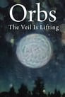 Orbs: The Veil is Lifting