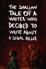 The Shallow Tale of a Writer Who Decided to Write about a Serial Killer