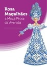 Rosa Magalhães: A Moça Prosa da Avenida