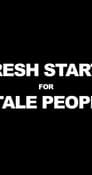 Fresh Starts 4 Stale People