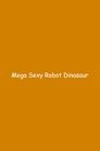 Mega Sexy Robot Dinosaur