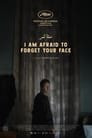 I Am Afraid to Forget Your Face