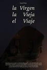 The Virgen, The Old Lady, The Journey