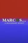 Marcos: A Malignant Spirit