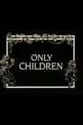 Only Children