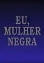 Eu, Mulher Negra